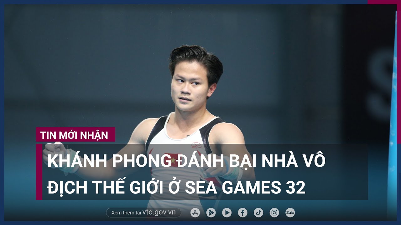 Khánh Phong nói gì sau khi đánh bại vận động viên thể dục dụng cụ từng vô địch thế giới- - VTC Now