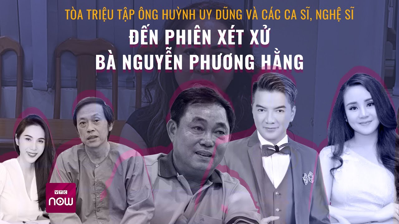 Xử vụ Nguyễn Phương Hằng vào đầu tháng 6, triệu tập ông Huỳnh Uy Dũng, nghệ sĩ Hoài Linh - VTC Now