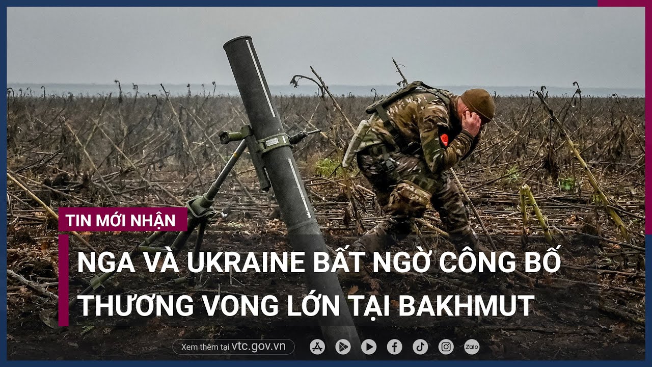 Chiến sự Nga - Ukraine- Moscow và Kiev công bố thương vong cực lớn tại Bakhmut - VTC Now 