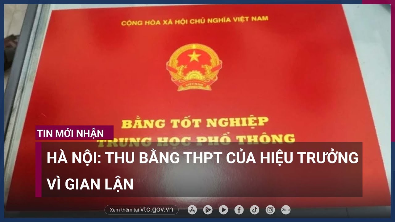 Hà Nội- Thu bằng tốt nghiệp THPT của Hiệu trưởng vì gian lận - VTC Now