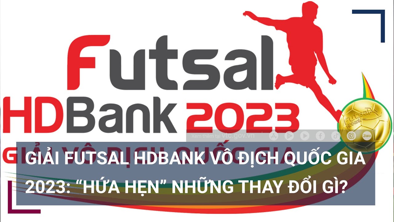 Hấp dẫn, kịch tính Giải Futsal HDBank Vô Địch Quốc Gia 2023 - VTC Now