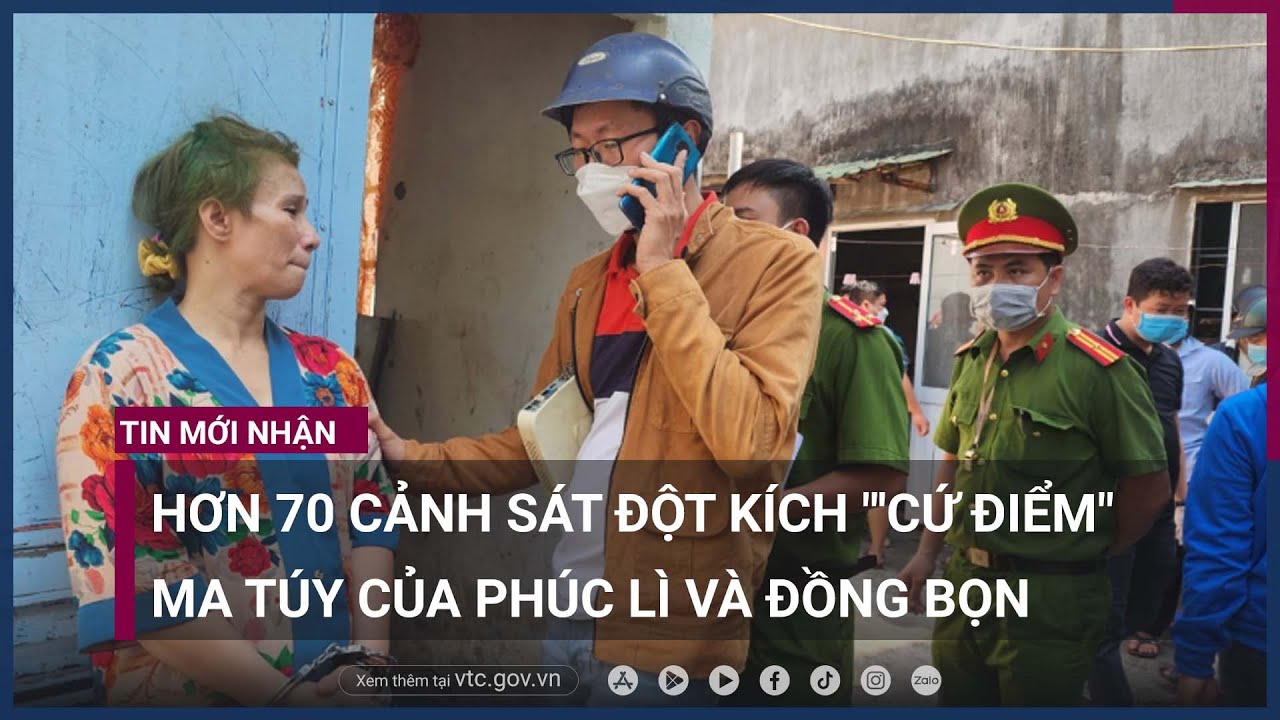 Hơn 70 cảnh sát Đà Nẵng đột kích -'cứ điểm- ma túy của Phúc -Lì- và đồng bọn - VTC Now