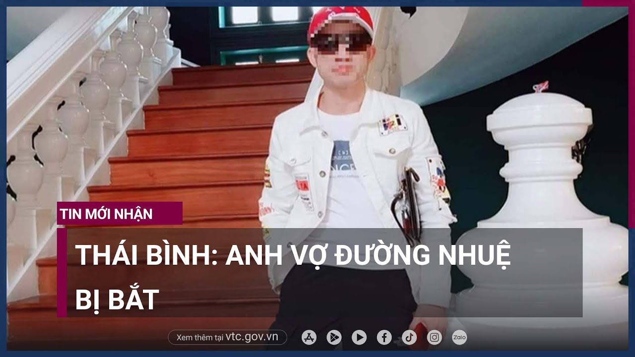 Anh vợ Đường Nhuệ bị bắt vì liên quan đến ma túy - VTC Now
