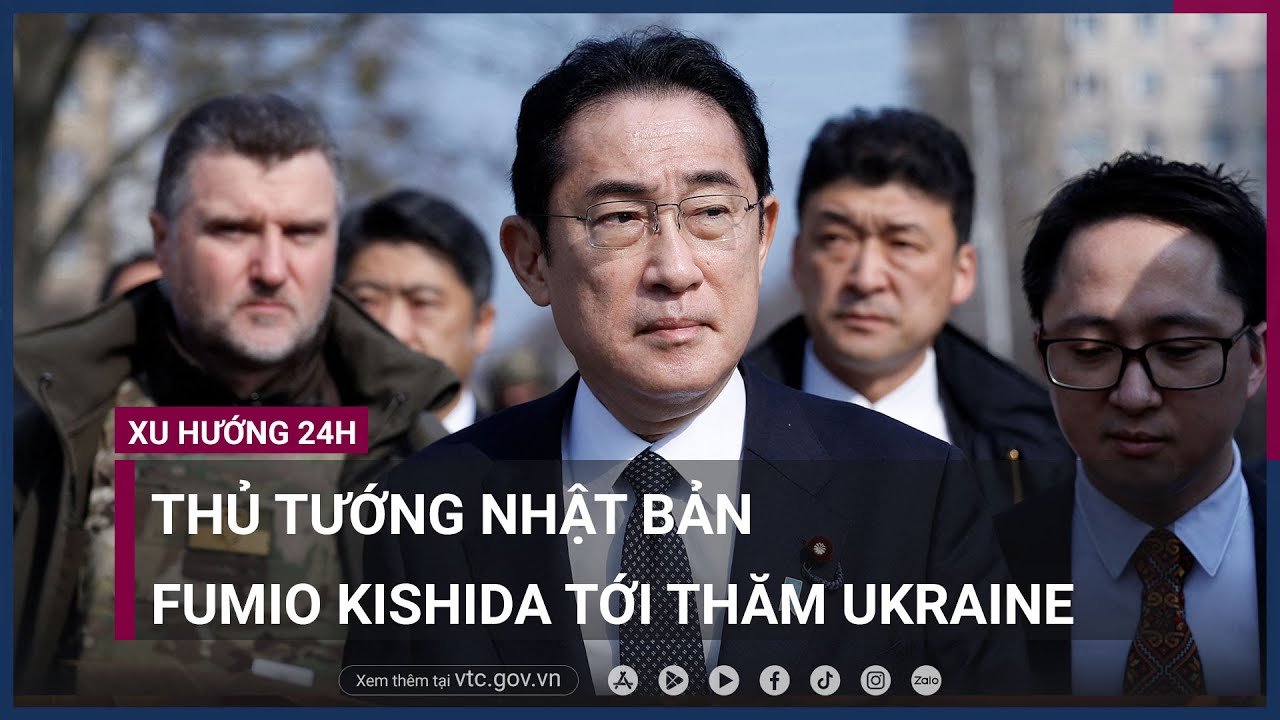 Thủ tướng Nhật Bản bí mật đến thăm Ukraine nhưng phải đi đường bộ từ Ba Lan vào Kiev - VTC Now