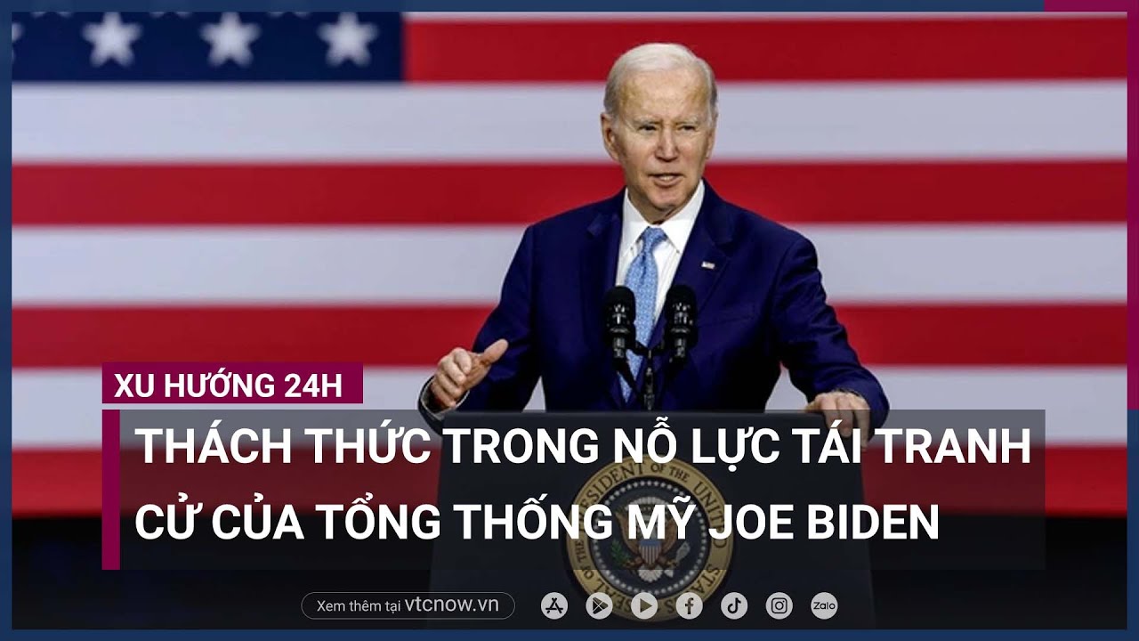 Thách thức của Tổng thống Mỹ Joe Biden sau khi tuyên bố tái tranh cử - VTC Now