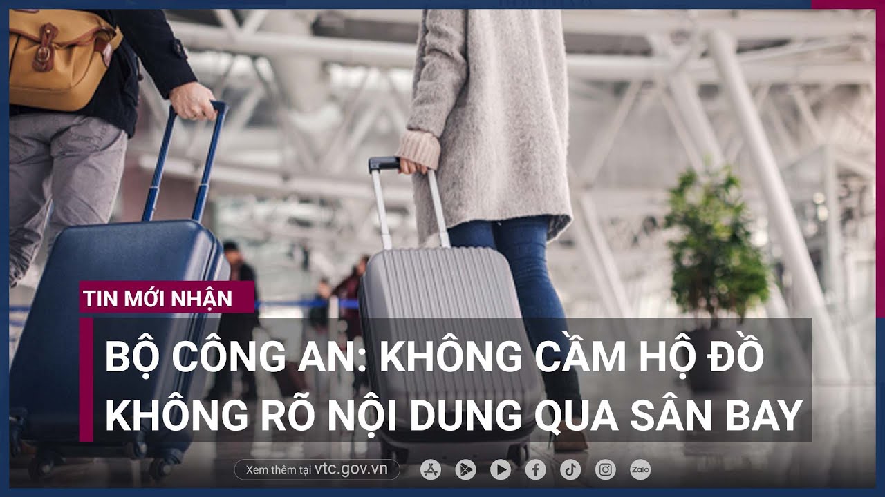 Bộ Công an khuyến cáo rủi ro khi xách hộ hành lý ở sân bay - VTC Now