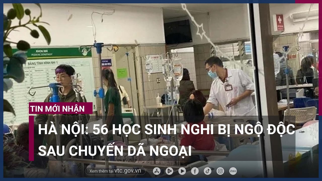 Hà Nội- 56 học sinh nghi bị ngộ độc sau chuyến dã ngoại - VTC Now