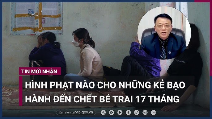 Mức án nào cho 2 bảo mẫu An, Lành hành hạ đến chết bé trai 17 tháng tuổi ở Hà Nội- - VTC Now