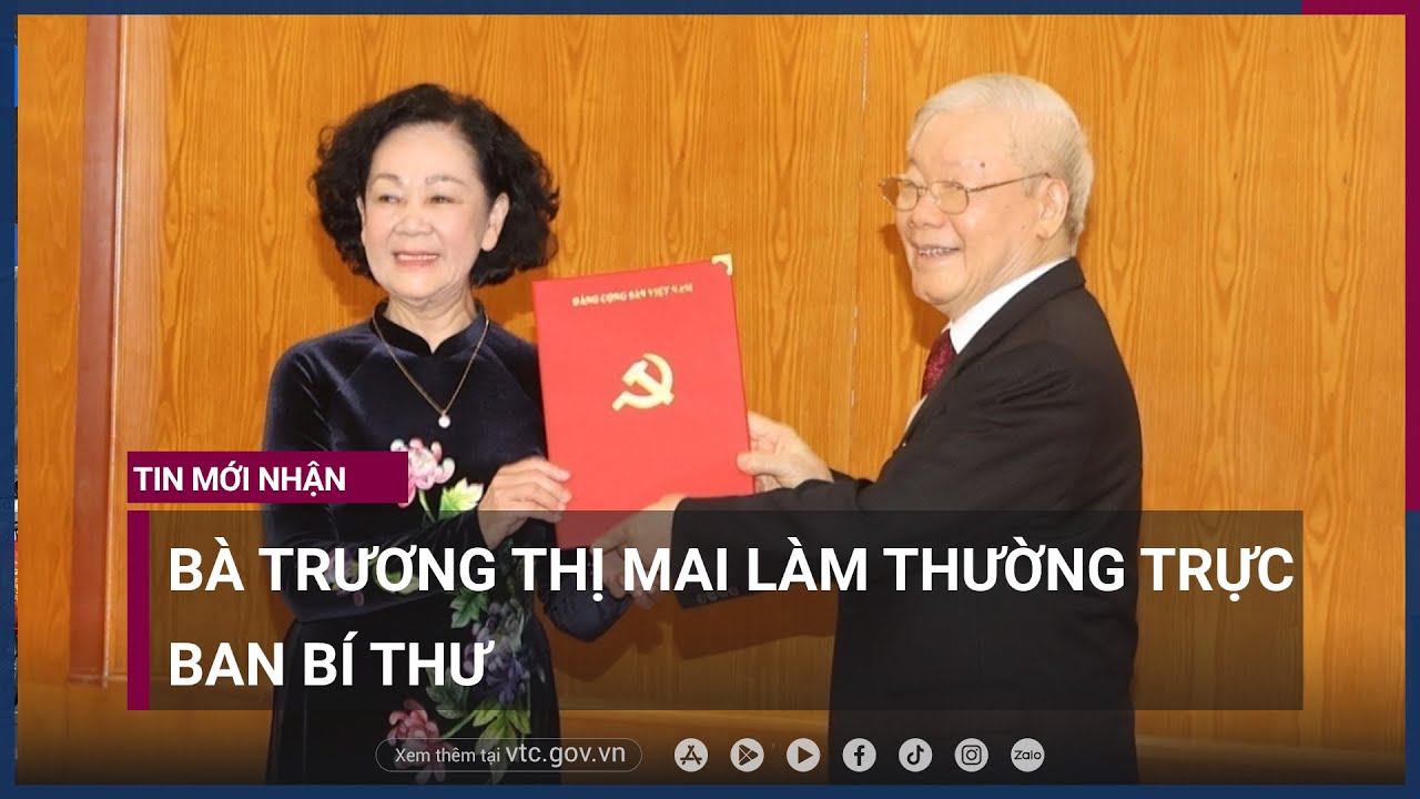 Bà Trương Thị Mai giữ chức Thường trực Ban Bí thư - VTC Now