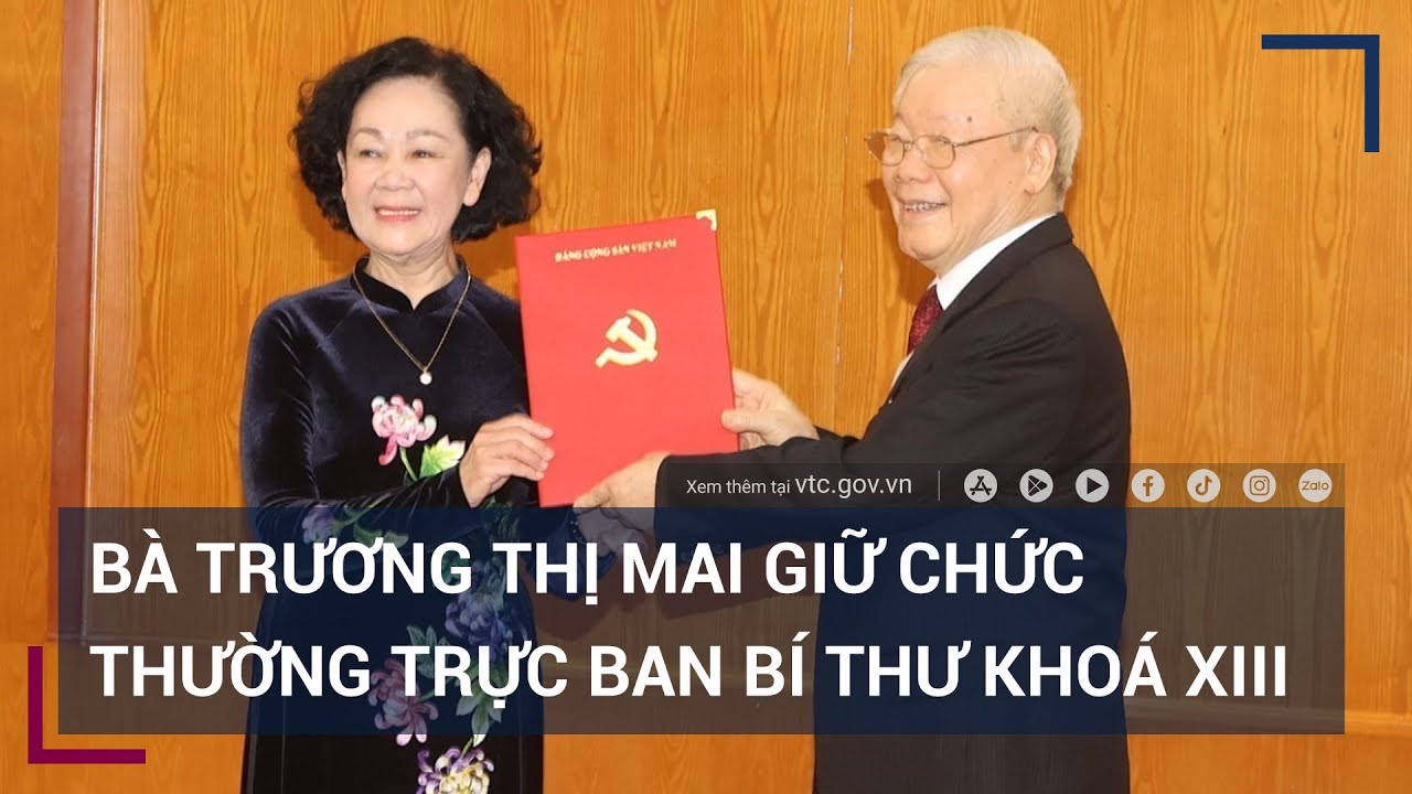 Bà Trương Thị Mai giữ chức Thường trực Ban Bí thư khoá XIII - VTC Tin mới