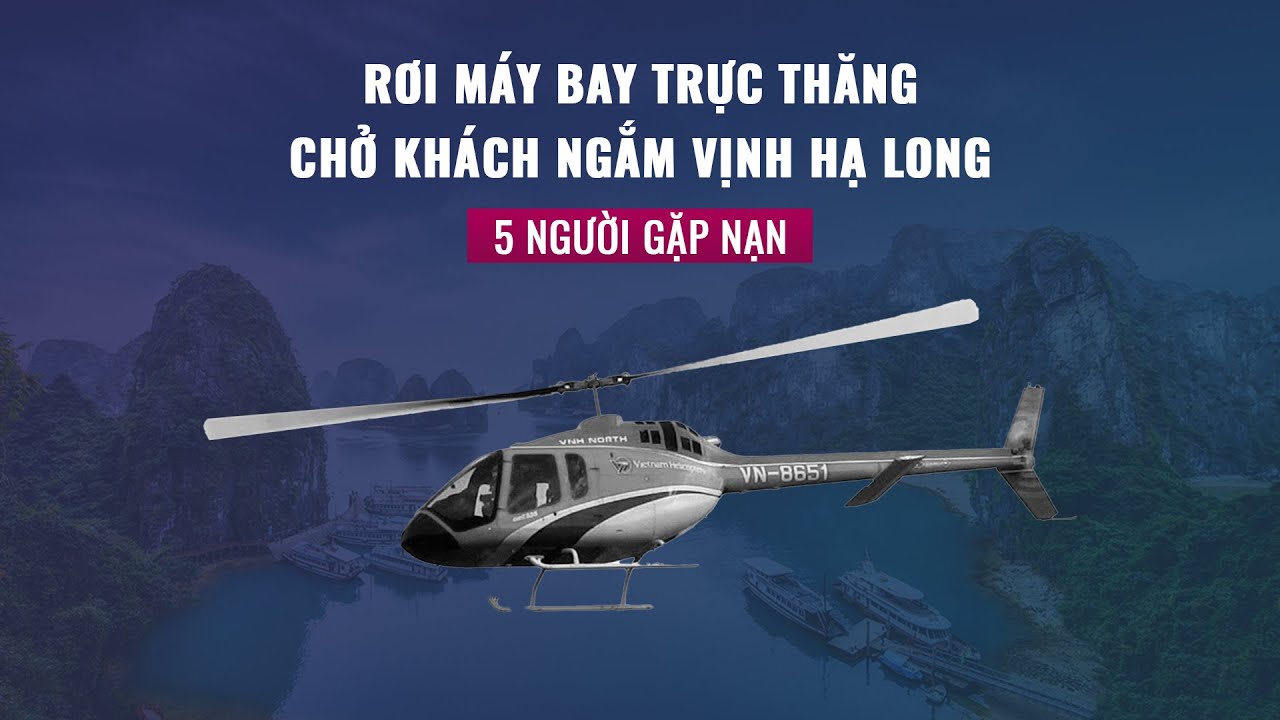 Rơi máy bay trực thăng chở khách ngắm vịnh Hạ Long, 5 người gặp nạn - VTC Now