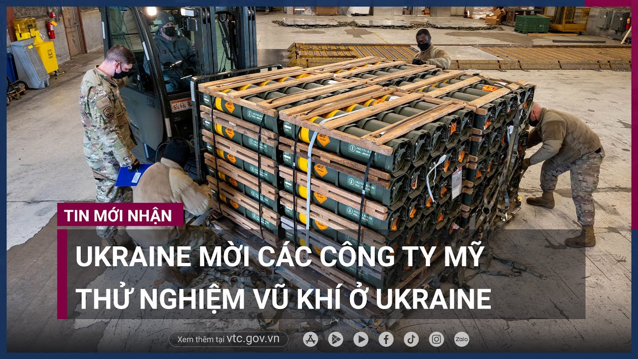 Ukraine mời các công ty Mỹ thử nghiệm vũ khí ở Ukraine - VTC Now