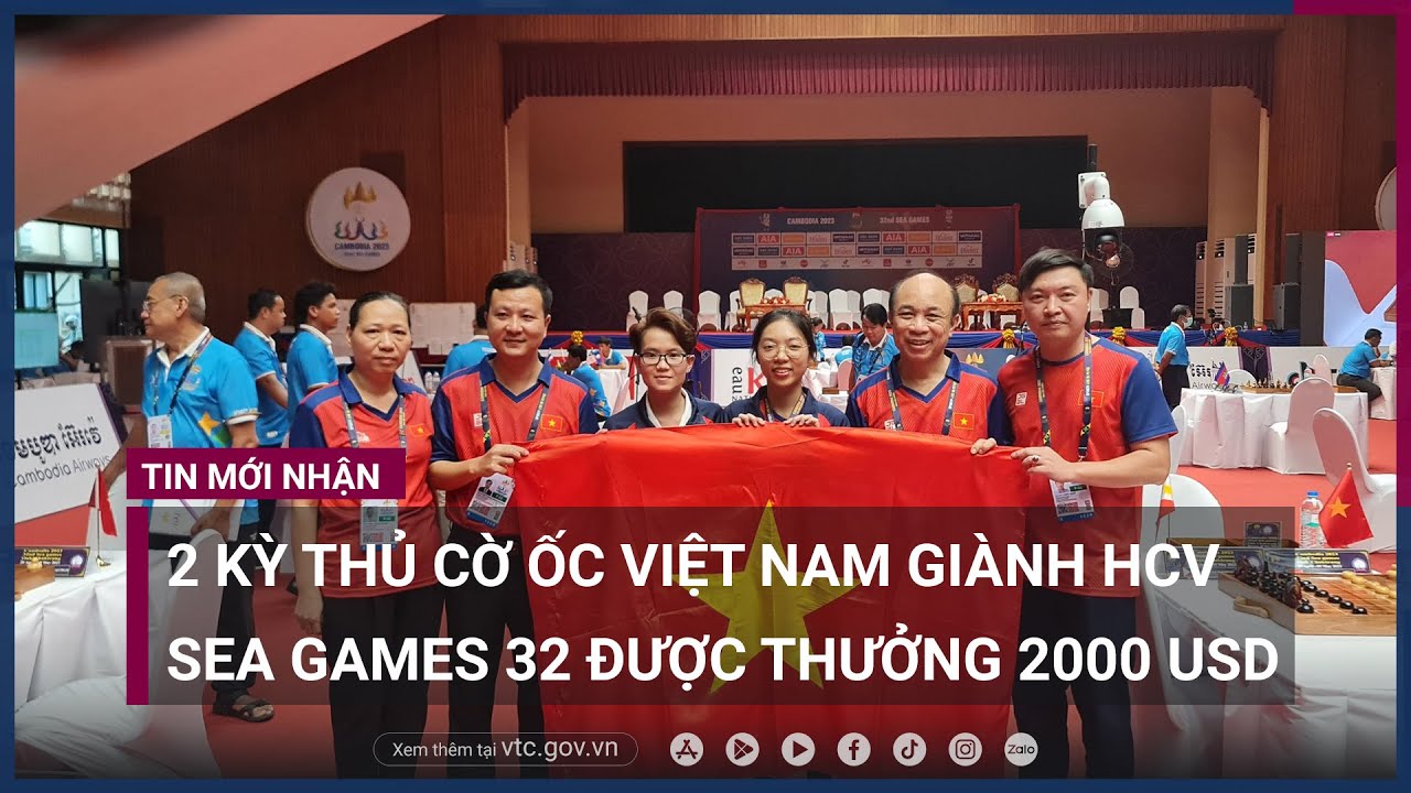 2 tuyển thủ cờ ốc giành Huy chương vàng tại SEA Games 32 được thưởng nóng 2.000 USD - VTC Now