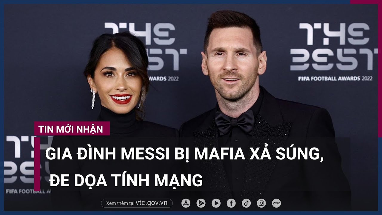 Gia đình Messi bị Mafia đe dọa - VTC Now